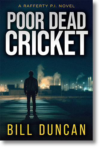 Book Cover for Poor Dead Cricket (A Rafferty P.I. novel) by author Bill Duncan, showing a noir-ish image of a man in a leather jacket standing outside a nuclear processing facility at nighttime